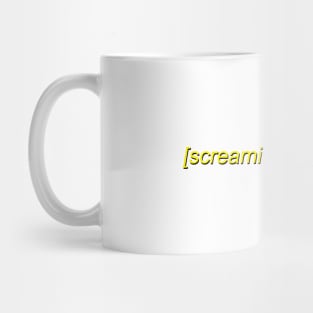 [screaming internally] Mug